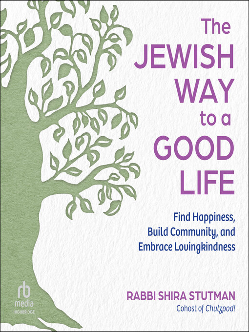 Title details for The Jewish Way to a Good Life by Rabbi Shira Stutman - Available